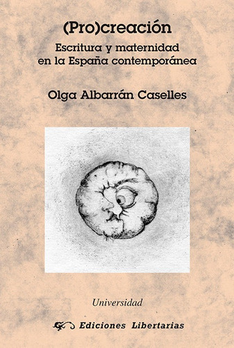 PRO CREACION, de ALBARRAN CASELLES, OLGA. Editorial Libertarias Prodhufi, tapa blanda en español