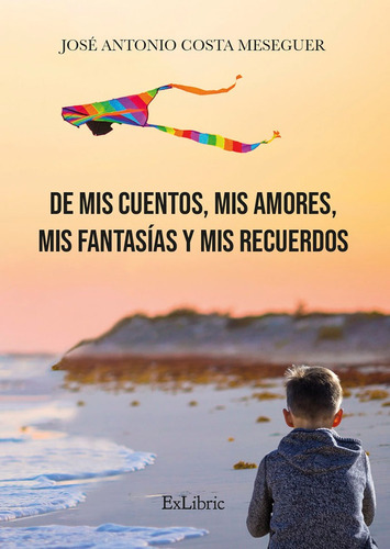 Libro De Mis Cuentos, Mis Amores, Mis Fantasias Y Mis Rec...