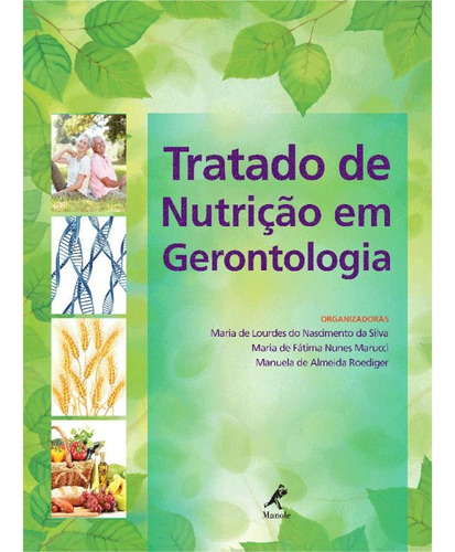 Tratado de nutrição em gerontologia, de  Silva, Maria de Lourdes do Nascimento/  Marucci, Maria de Fátima Nunes/  Roediger, Manuela de Almeida. Editora Manole LTDA, capa mole em português, 2015