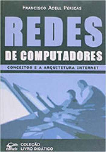 Redes De Computadores - Conceitos E A Arquitetura Internet, De Pericas, Francisco Adell. Editora Edifurb, Capa Mole, Edição 1ª Edição - 2003 Em Português