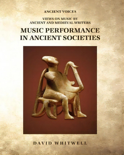 Music Performance In Ancient Societies, De David Whitwell. Editorial Whitwell Books, Tapa Blanda En Inglés