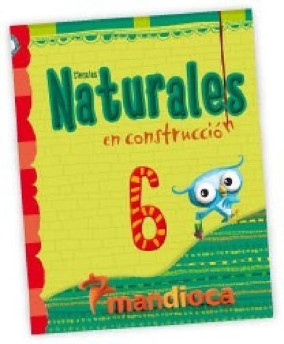 Libro - Ciencias Naturales 6 Mandioca En Construccion (nove