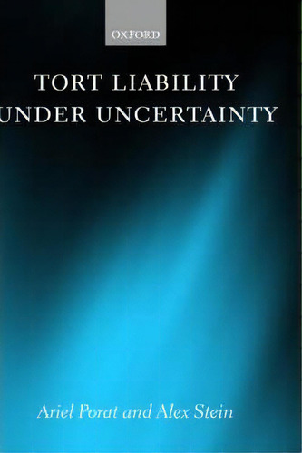 Tort Liability Under Uncertainty, De Ariel Porat. Editorial Oxford University Press, Tapa Dura En Inglés