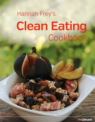Clean eating - Cookbook, de Frey, Hannah. Editorial Paisagem Distribuidora de Livros Ltda., capa dura em inglês, 2015