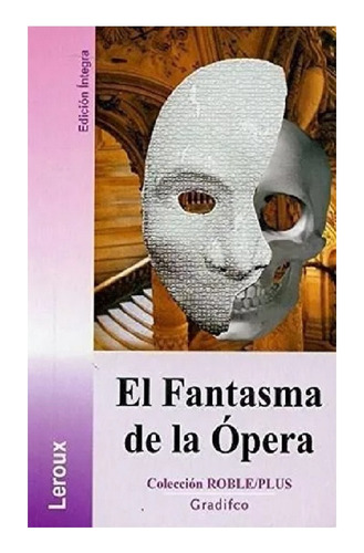 El Fantasma De La Ópera, G. Leroux, Editorial Gradifco Roble