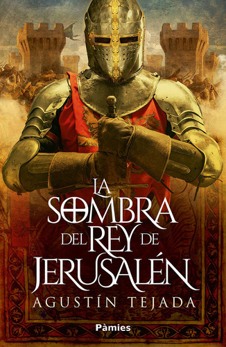 Libro La Sombra Del Rey De Jerusalen - Tejada, Agustin