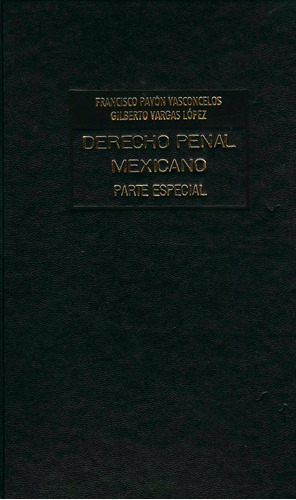Derecho Penal Mexicano Parte Especial Volumen 1
