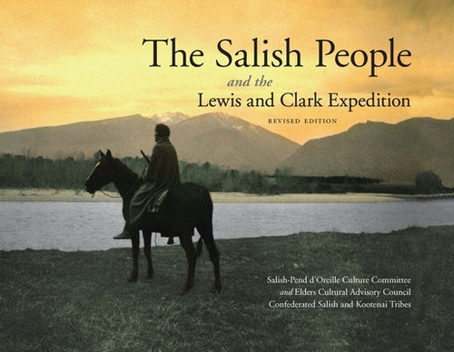 The Salish People And The Lewis And Clark Expedition, Revised Edition, De Salish-pend D'oreille Culture Committee. Editorial Univ Of Nebraska Pr, Tapa Dura En Inglés