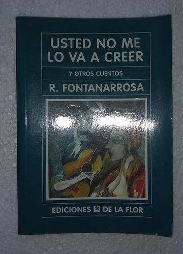 Usted No Me Lo Va A Creer - R Fontanarrosa (Usado)