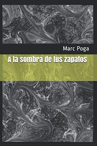 Libro: A La Sombra De Tus Zapatos (spanish Edition)