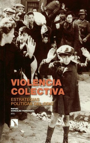 Libro Violencia Colectiva. Estrategias Políticas Del Odio