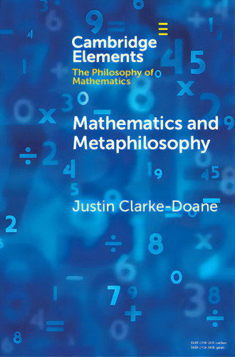 Mathematics And Metaphilosophy, De Clarke-doane, Justin. Cambridge Elements, Vol. 1. Editorial Cambridge, Tapa Blanda En Inglés