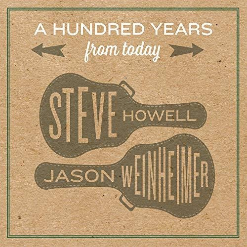 Cd A Hundred Years From Today - Steve Howell And Jason...