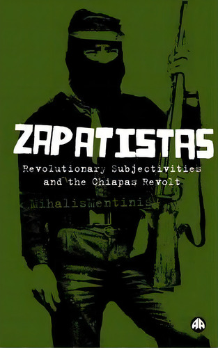 Zapatistas : The Chiapas Revolt And What It Means For Radical Politics, De Mihalis Mentinis. Editorial Pluto Press, Tapa Blanda En Inglés