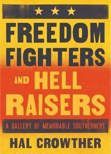 Freedom Fighters And Hell Raisers, De Hal Crowther. Editorial Carolina Wren Press, Tapa Blanda En Inglés