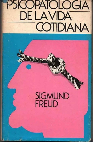 Psicopatología De La Vida Cotidiana - Sigmund Freud - 1985