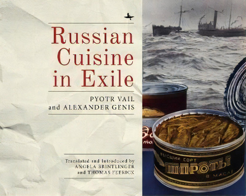 Russian Cuisine In Exile, De Alexander Genis. Editorial Academic Studies Press, Tapa Blanda En Inglés
