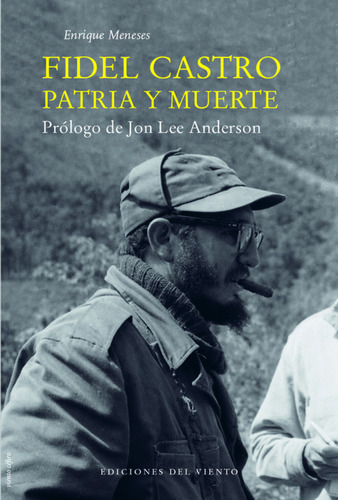 Fidel Castro, Patria Y Muerte - Meneses, Enrique