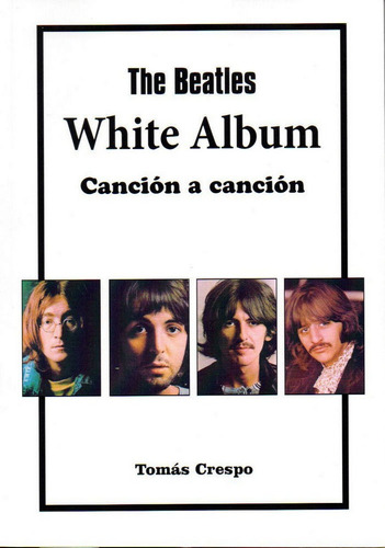 Libro The Beatles. White Album, Canciã³n A Canciã³n - Cre...