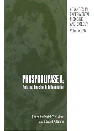 Phospholipase A2: Role And Function In Inflammation, De Patrick Y. K. Wong. Advances In Experimental Medicine And Biology, Vol. 275. Editorial Springer Verlag New York Inc, Tapa Blanda En Inglés