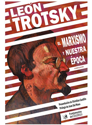 Libro El Marxismo Y Nuestra Epoca De Leon Trotsky