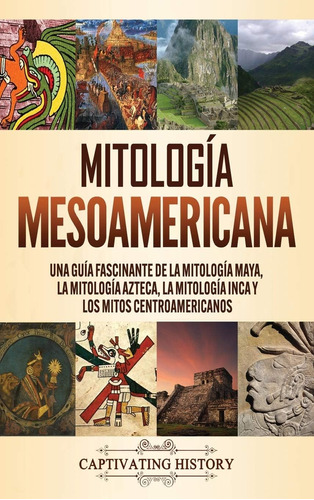 Libro: Mitología Mesoamericana: Una Guía Fascinante De La Mi