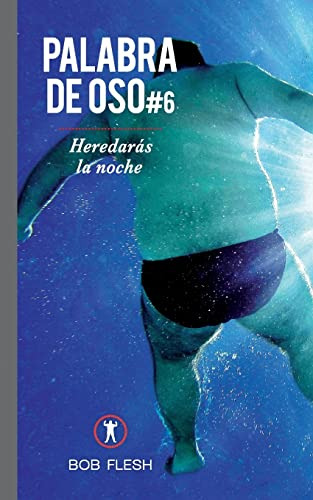 Heredaras La Noche: Volume 6 -palabra De Oso-