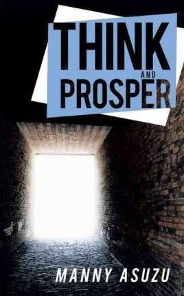 Think And Prosper - Manny Asuzu (paperback)