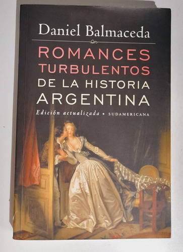 Romances Turbulentos De La Historia Argentina - Balmaceda