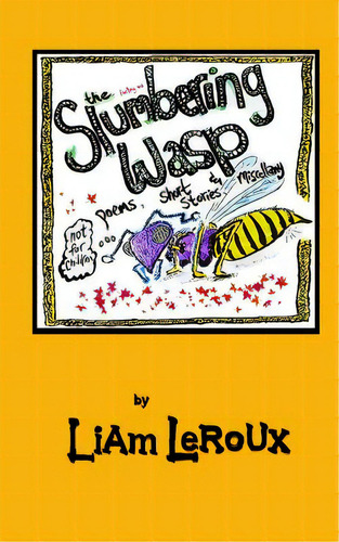 The Slumbering Wasp: A Mirthful Book Of Murder & Miscellany, De Leroux, Liam. Editorial Blurb Inc, Tapa Blanda En Inglés