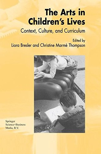 The Arts In Childrens Lives Context, Culture, And Curriculum