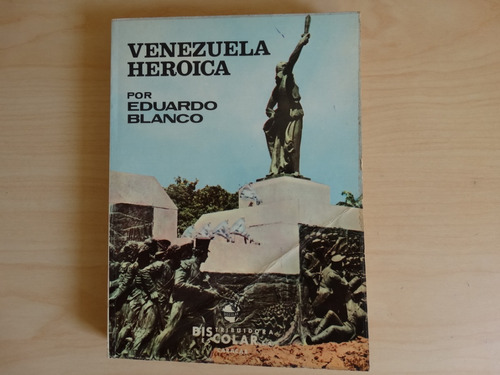 Venezuela Heroica, Eduardo Blanco, Editorial Castellana