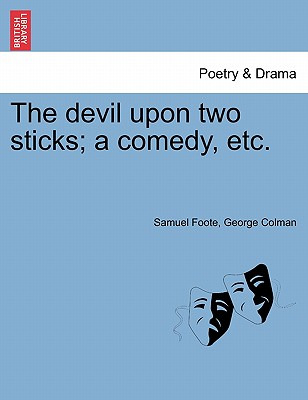 Libro The Devil Upon Two Sticks; A Comedy, Etc. - Foote, ...