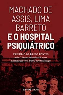 Machado De Assis, Lima Barreto E O Hospital