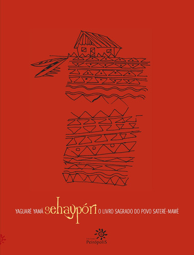 Sehaypóri: O livro sagrado do povo Saterê-Mawé, de Yamã, Yaguarê. Editorial Editora Peirópolis Ltda, capa mole em português, 2007