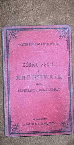 Código Penal De La R O Del Uruguay. 1era Ed 1894. J.arechaga