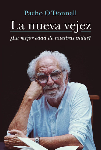 Libro La Nueva Vejez - Pacho O'donnell - Sudamericana