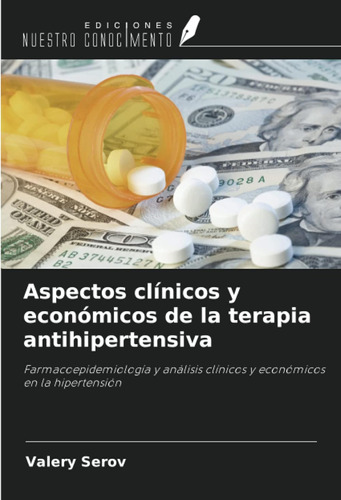 Aspectos Clínicos Y Económicos De La Terapia Antihipertensiv