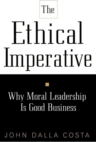 Libro: En Ingles The Ethical Imperative: Why Moral Leadersh