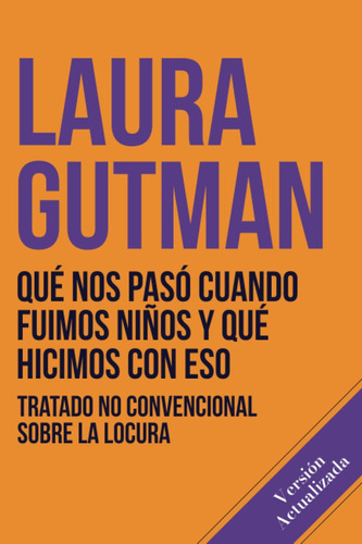 Libro: Qué Nos Pasó Cuando Fuimos Niños Y Qué Hicimos Con No