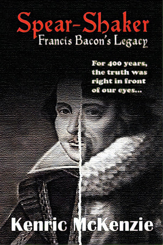 Spear-shaker: Francis Bacon's Legacy, De Mckenzie, Kenric J.. Editorial Spearshaker Books, Tapa Blanda En Inglés