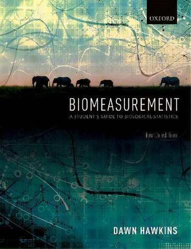 Biomeasurement : A Student's Guide To Biological Statistics, De Dawn Hawkins. Editorial Oxford University Press, Tapa Blanda En Inglés