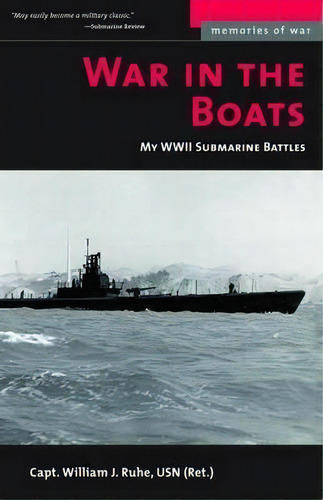 War In The Boats : My Wwii Submarine Battles, De William J. Ruhe. Editorial Potomac Books Inc, Tapa Blanda En Inglés