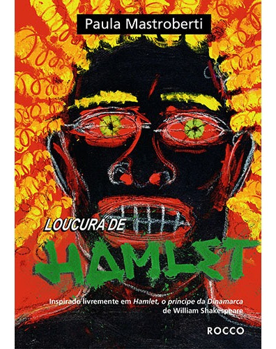 Loucura de Hamlet, de Mastroberti, Paula. Editorial Editora Rocco Ltda, capa mole em português, 2010