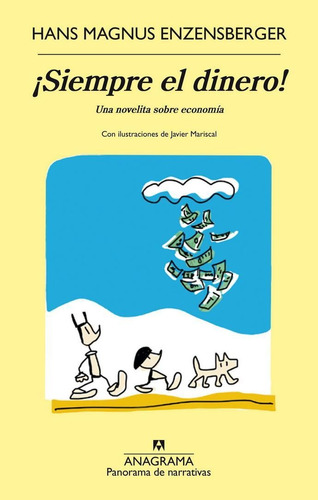 Siempre El Dinero, De Enzensberger, Hans Magnus. Editorial Anagrama, Tapa Pasta Blanda, Edición 1a En Español, 2016