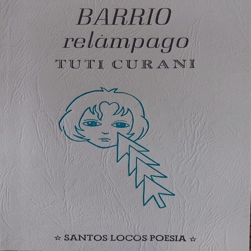 Tuti Curani Barrio Relámpago Santos Locos Poesía Argentina