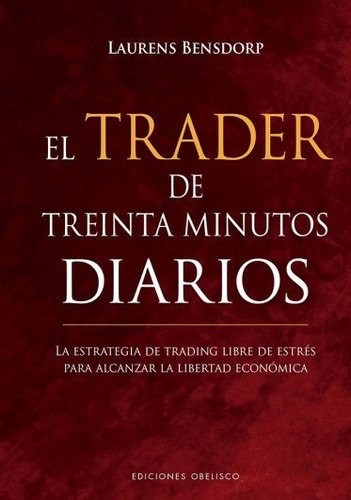 El Trader De Treinta Minutos Diarios, De Bensdorp, Laurens. Editorial Ediciones Obelisco S.l., Tapa Dura En Español