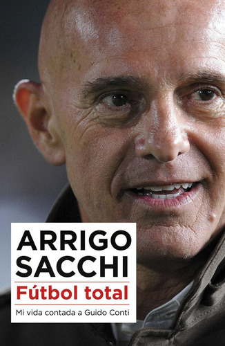 Libro: Fútbol Total. Sacchi, Arrigo. Cã³rner