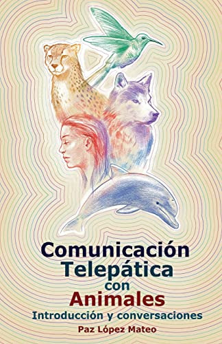 Comunicacion Telepatica Con Animales Introduccion Y Convers, de Mateo, Paz López. Editorial CreateSpace Independent Publishing Platform, tapa blanda en español, 2018