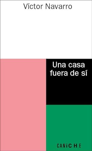 Libro Una Casa Fuera De Sí De Navarro Víctor Caniche